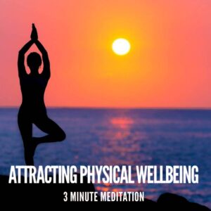 attracting physical wellbeing meditation