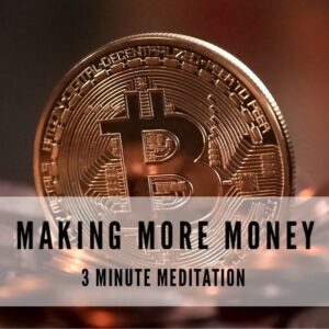 Making More Money Mini Meditation